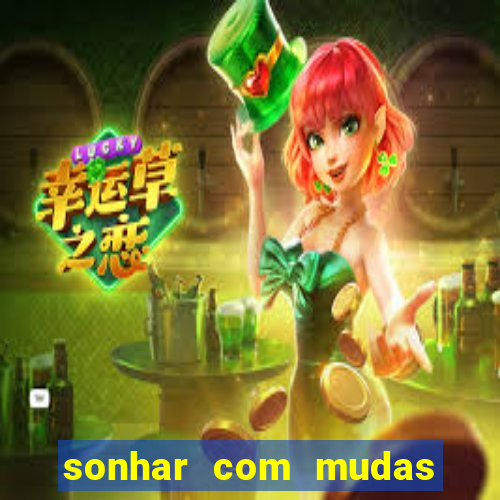 sonhar com mudas de plantas